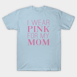 Pink For Mom Breast Cancer Awareness T-Shirt